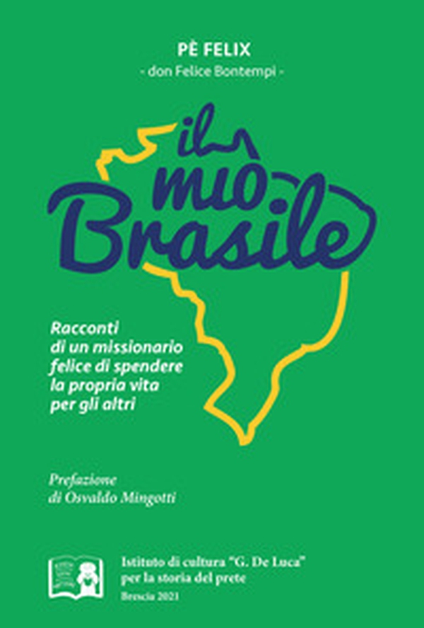 Il «mio» Brasile. Racconti di un missionario felice di spendere la propria vita per gli altri - Librerie.coop