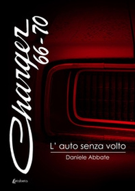Charger 66-70. L'auto senza volto - Librerie.coop Charger 66-70. L'auto senza volto - Librerie.coop