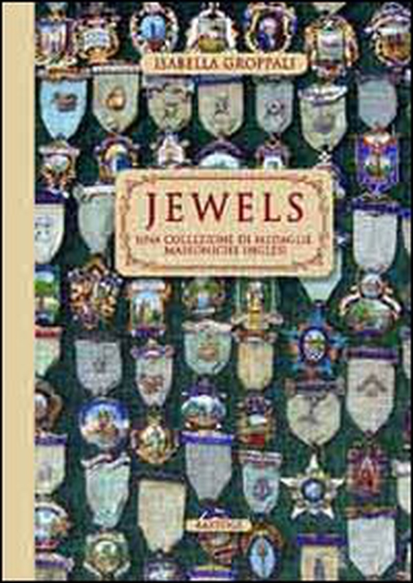 Jewels. Una collezione di medaglie massoniche inglesi - Librerie.coop Jewels. Una collezione di medaglie massoniche inglesi - Librerie.coop