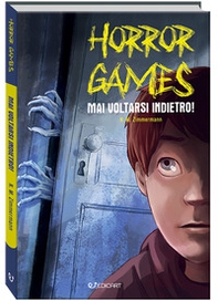 Mai voltarsi indietro! Horror games - Librerie.coop Mai voltarsi indietro! Horror games - Librerie.coop