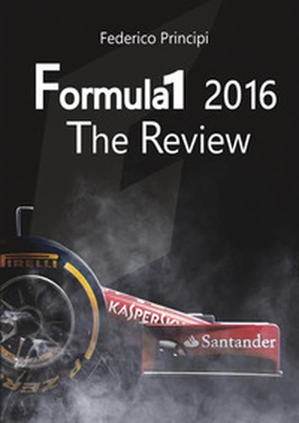 Formula 1 2016. The review - Librerie.coop Formula 1 2016. The review - Librerie.coop