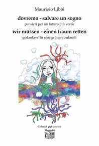 Dovremo - salvare un sogno. Pensieri per un futuro più verde-Wir müssen - einen traum retten. Gedanken für eine grünere zukun - Librerie.coop Dovremo - salvare un sogno. Pensieri per un futuro più verde-Wir müssen - einen traum retten. Gedanken für eine grünere zukun - Librerie.coop