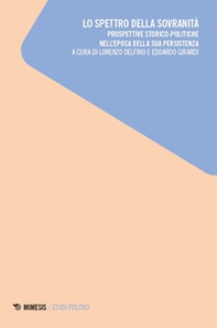 Lo spettro della sovranità. Prospettive storico-politiche nell'epoca della sua persistenza - Librerie.coop