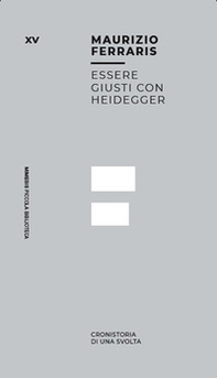 Essere giusti con Heidegger. Cronistoria di una svolta - Librerie.coop