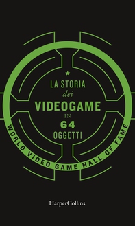 La storia dei videogiochi in 64 oggetti - Librerie.coop