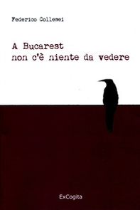 A Bucarest non c'è niente da vedere - Librerie.coop
