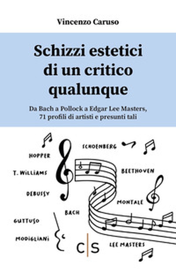 Schizzi estetici di un critico qualunque. Da Bach a Pollock a Edgar Lee Masters, 71 profili di artisti e presunti tali - Librerie.coop Schizzi estetici di un critico qualunque. Da Bach a Pollock a Edgar Lee Masters, 71 profili di artisti e presunti tali - Librerie.coop