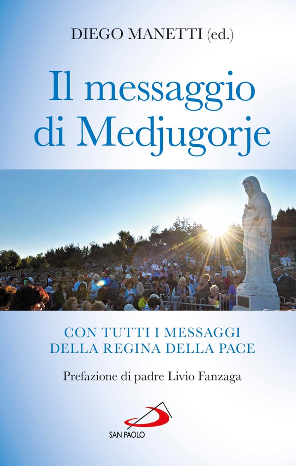 Il messaggio di Medjugorje. Con tutti i messaggi della Regina della Pace - Librerie.coop Il messaggio di Medjugorje. Con tutti i messaggi della Regina della Pace - Librerie.coop