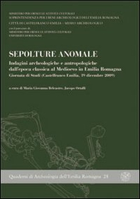 Sepolture anomale. Indagini archeologiche e antropologiche dall'epoca classica al Medioevo... Giornata di studi (Castelfranco Emilia, 19 dicembre 2009) - Librerie.coop