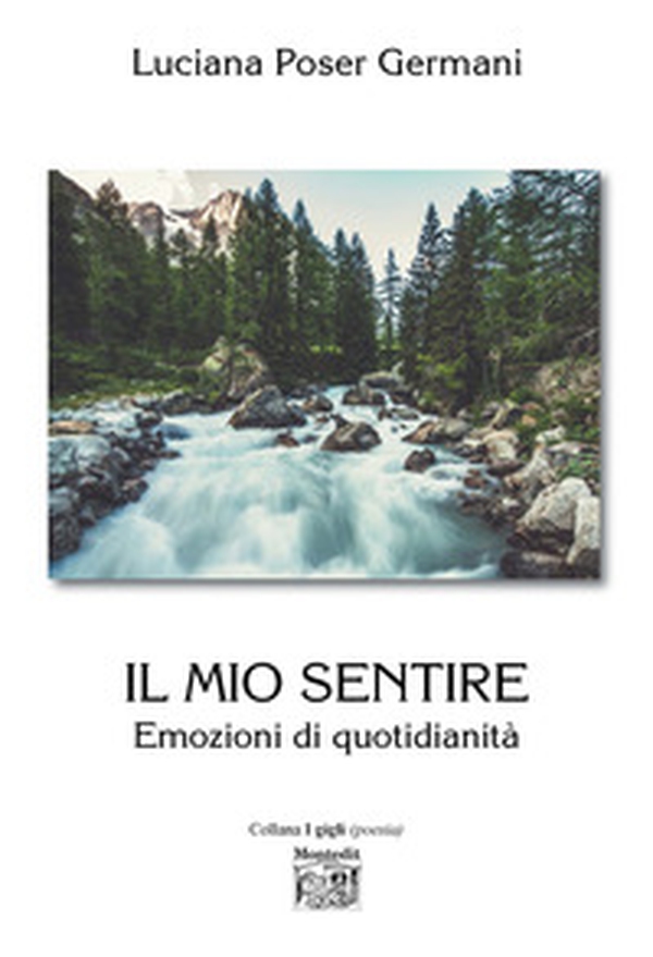 Il mio sentire. Emozioni di quotidianità - Librerie.coop Il mio sentire. Emozioni di quotidianità - Librerie.coop