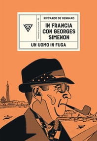 In Francia con Georges Simenon. Un uomo in fuga - Librerie.coop