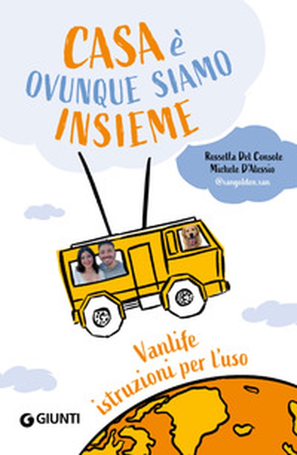 Casa è ovunque siamo insieme. Vanlife: istruzioni per l'uso - Librerie.coop Casa è ovunque siamo insieme. Vanlife: istruzioni per l'uso - Librerie.coop