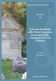 Il ricordo dei defunti nella Volsinii imperiale: la necropoli della Castagneta dei Frati di Bolsena. Quaderni - Librerie.coop