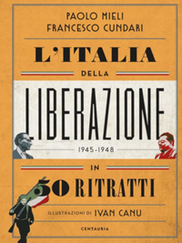 L'Italia della liberazione in 50 ritratti - Librerie.coop L'Italia della liberazione in 50 ritratti - Librerie.coop