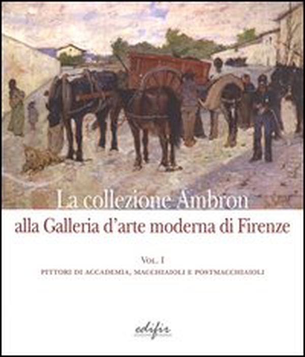 La collezione Ambron nella Galleria d'arte moderna di Firenze - Vol. 1 - Librerie.coop La collezione Ambron nella Galleria d'arte moderna di Firenze - Vol. 1 - Librerie.coop