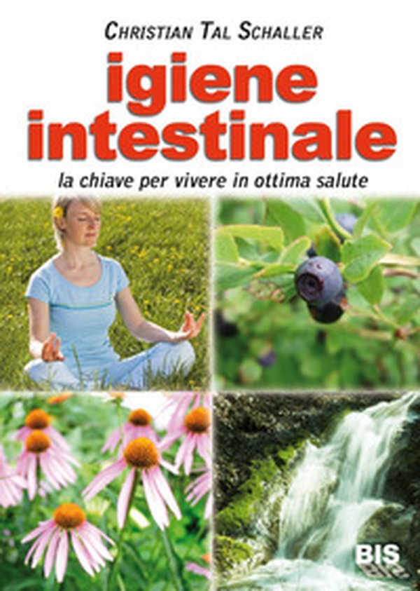 Igiene intestinale. La chiave per vivere in ottima salute - Librerie.coop