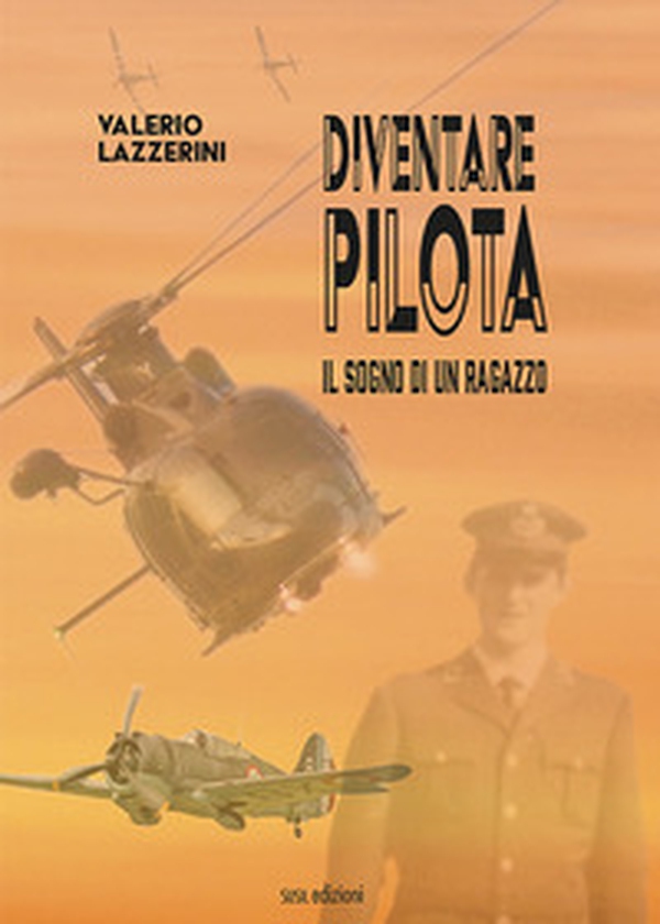 Diventare pilota. Il sogno di un ragazzo - Librerie.coop Diventare pilota. Il sogno di un ragazzo - Librerie.coop