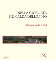 Nella giornata più calda dell'anno. Attraversando il Sud - Librerie.coop Nella giornata più calda dell'anno. Attraversando il Sud - Librerie.coop