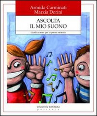 Ascolta il mio suono. Giochi sonori per la prima infanzia - Librerie.coop