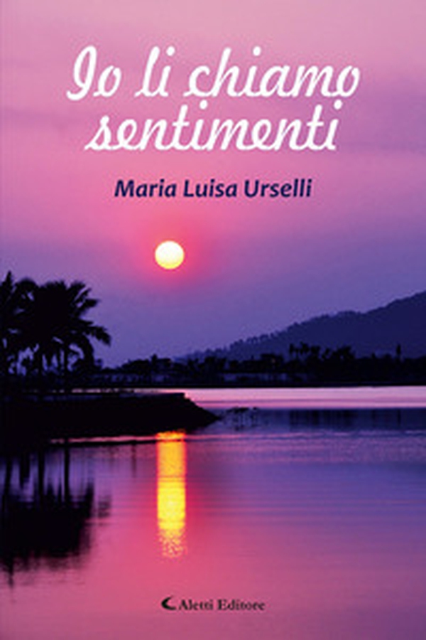 Io li chiamo sentimenti - Librerie.coop Io li chiamo sentimenti - Librerie.coop