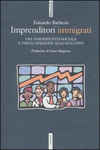 Imprenditori immigrati. Tra inserimento sociale e partecipazione allo sviluppo - Librerie.coop
