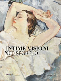 Intime visioni. '900 segreto - Librerie.coop