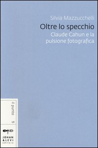 Oltre lo specchio. Claude Cahun e la pulsione fotografica - Librerie.coop Oltre lo specchio. Claude Cahun e la pulsione fotografica - Librerie.coop