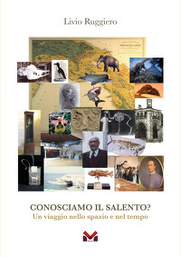 Conosciamo il Salento? Un viaggio nello spazio e nel tempo - Librerie.coop Conosciamo il Salento? Un viaggio nello spazio e nel tempo - Librerie.coop