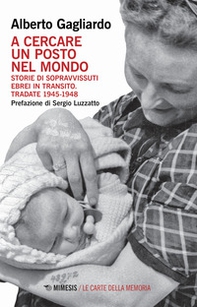 A cercare un posto nel mondo. Storie di sopravvissuti ebrei in transito. Tradate 1945-1948 - Librerie.coop A cercare un posto nel mondo. Storie di sopravvissuti ebrei in transito. Tradate 1945-1948 - Librerie.coop