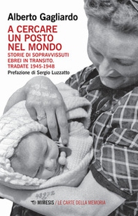 A cercare un posto nel mondo. Storie di sopravvissuti ebrei in transito. Tradate 1945-1948 - Librerie.coop