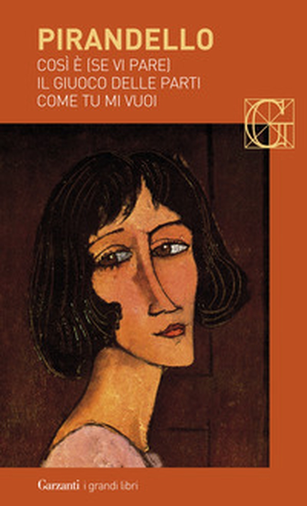 Così è (se vi pare)-Il giuoco delle parti-Come tu mi vuoi - Librerie.coop Così è (se vi pare)-Il giuoco delle parti-Come tu mi vuoi - Librerie.coop