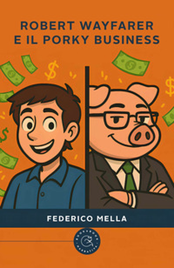 Robert Wayfarer e il Porky Business - Librerie.coop Robert Wayfarer e il Porky Business - Librerie.coop