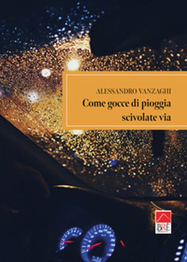 Come gocce di pioggia scivolate via - Librerie.coop Come gocce di pioggia scivolate via - Librerie.coop