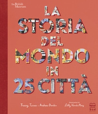La storia del mondo in 25 città - Librerie.coop