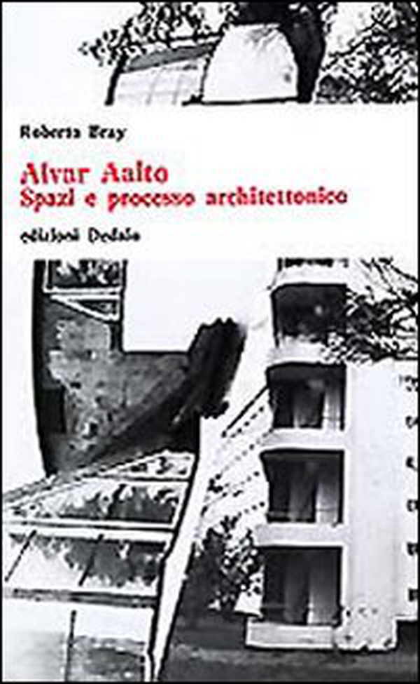 Alvar Aalto. Spazi e processo architettonico - Librerie.coop Alvar Aalto. Spazi e processo architettonico - Librerie.coop