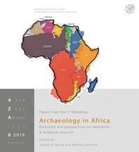 Archaeology in Africa. Potentials and perspectives on laboratory & fieldwork research - Librerie.coop