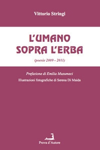 L'umano sopra l'erba (poesie 2009-2011) - Librerie.coop
