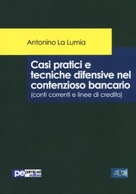 Casi pratici e tecniche difensive nel contenzioso bancario (conti correnti e linee di credito) - Librerie.coop Casi pratici e tecniche difensive nel contenzioso bancario (conti correnti e linee di credito) - Librerie.coop