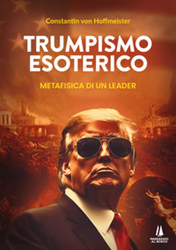 Trumpismo esoterico. Metafisica di un leader - Librerie.coop Trumpismo esoterico. Metafisica di un leader - Librerie.coop