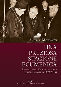 Una preziosa stagione ecumenica. Rapporti della Diocesi di Padova con l'est europeo (1989-2015) - Librerie.coop