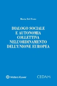 Dialogo sociale e autonomia collettiva nell'ordinamento dell'Unione Europea - Librerie.coop Dialogo sociale e autonomia collettiva nell'ordinamento dell'Unione Europea - Librerie.coop