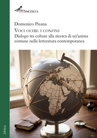 Voci oltre i confini. Dialogo tra culture alla ricerca di un'anima comune nella letteratura contemporanea - Librerie.coop