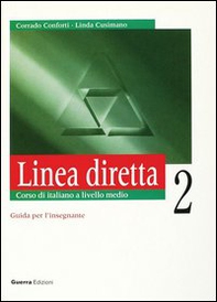 Linea diretta 2. Corso di italiano a livello medio. Guida per l'insegnante - Librerie.coop