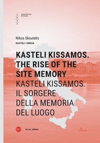 Kasteli Kissamos. The rise of the site memory-Kasteli Kissamos. Il sorgere della memoria del luogo - Librerie.coop
