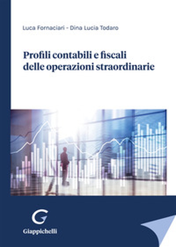 Profili contabili e fiscali delle operazioni straordinarie - Librerie.coop Profili contabili e fiscali delle operazioni straordinarie - Librerie.coop