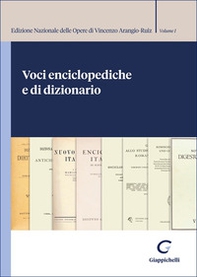Voci enciclopediche e di dizionario. Edizione Nazionale delle Opere di Vincenzo Arangio-Ruiz - Vol. 1 - Librerie.coop