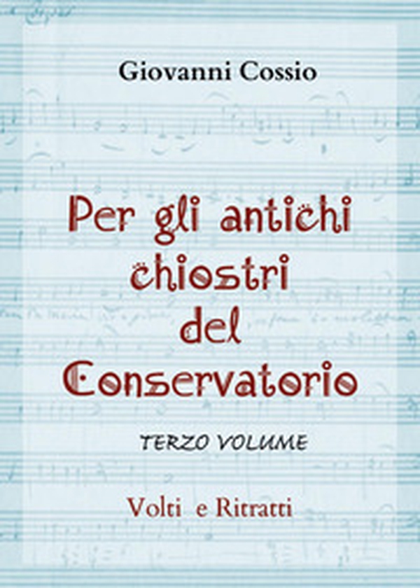 Per gli antichi chiostri del Conservatorio - Vol. 3 - Librerie.coop Per gli antichi chiostri del Conservatorio - Vol. 3 - Librerie.coop