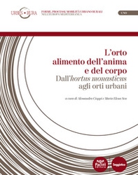 L'orto alimento dell'anima e del corpo. Dall'«hortus monasticus» agli orti urbani - Librerie.coop L'orto alimento dell'anima e del corpo. Dall'«hortus monasticus» agli orti urbani - Librerie.coop