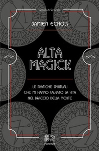 Alta Magick. Le pratiche spirituali che mi hanno salvato la vita nel braccio della morte - Librerie.coop Alta Magick. Le pratiche spirituali che mi hanno salvato la vita nel braccio della morte - Librerie.coop