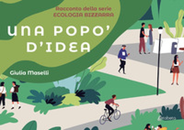 Una popo' d'idea. Ecologia bizzarra - Librerie.coop Una popo' d'idea. Ecologia bizzarra - Librerie.coop